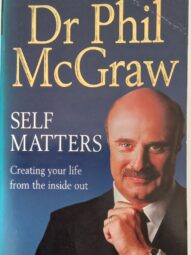 Self Matters: Creating Your Life from the Inside Out - Phillip C. McGraw