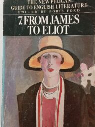 From James to Eliot:The New Pelican Guide to English Literature - Boris Ford