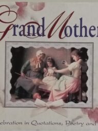 Grandmothers-A Celebration in Quotations, Poetry and Prose -Robert Frederick