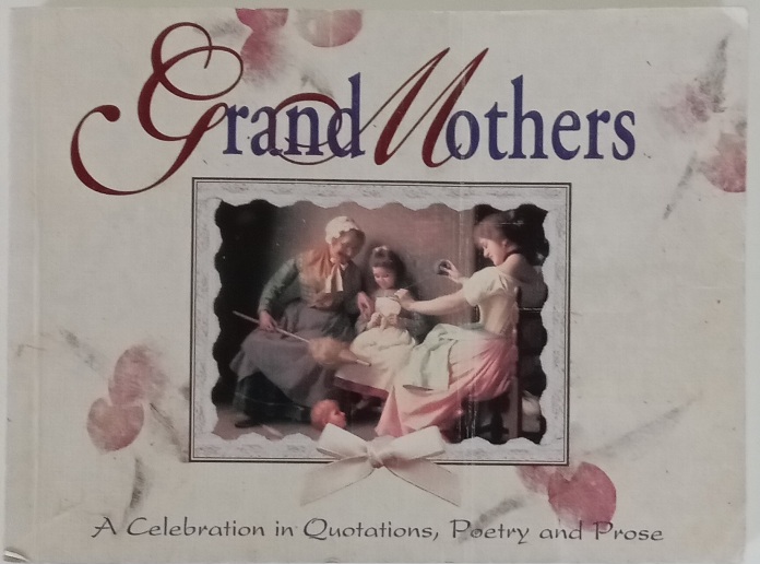 Grandmothers-A Celebration in Quotations, Poetry and Prose -Robert Frederick