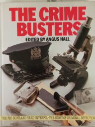 The Crime Busters: The FBI, Scotland Yard, Interpol - The Story of Criminal Detection- edited by Angus Hall