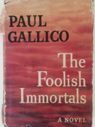 The Foolish Immortals - 1st Edition/1st Printing -  Paul Gallico