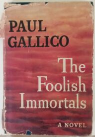The Foolish Immortals - 1st Edition/1st Printing -  Paul Gallico