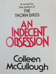 An Indecent Obsession - Colleen McCullough(1st UK edition)
