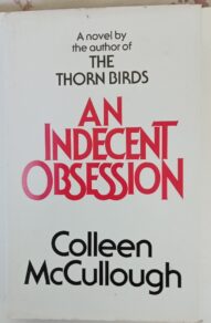 An Indecent Obsession - Colleen McCullough(1st UK edition)