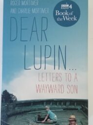 Dear Lupin...Letters to a Wayward Son - Roger Mortimer