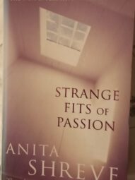 Strange Fits of Passion - Anita Shreve