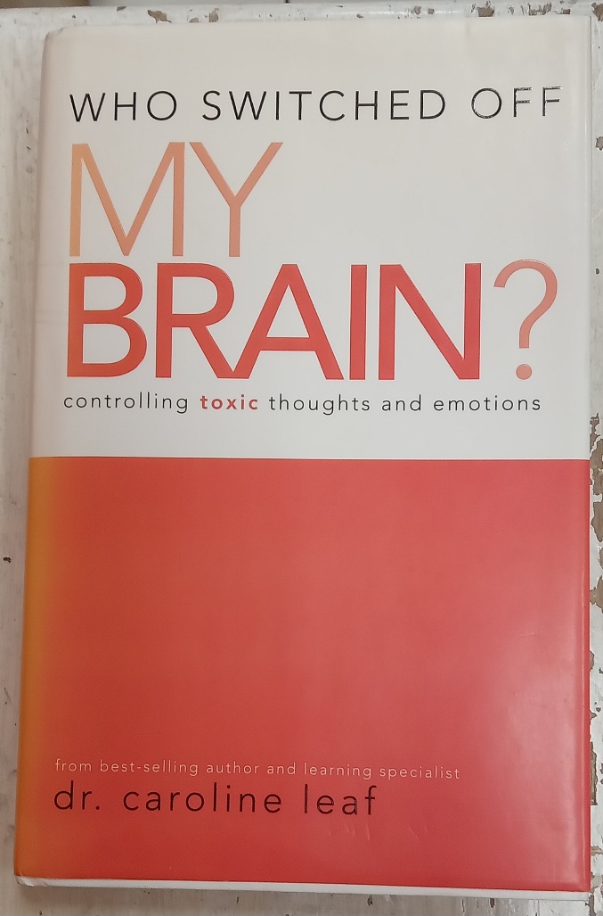 Who Switched Off My Brain? - Dr. Caroline Leaf