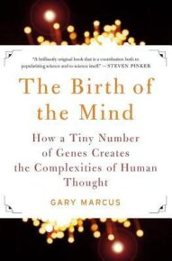 The Birth of the Mind: How a Tiny Number of Genes Creates The Complexities of Human Thought - Gary F. Marcus