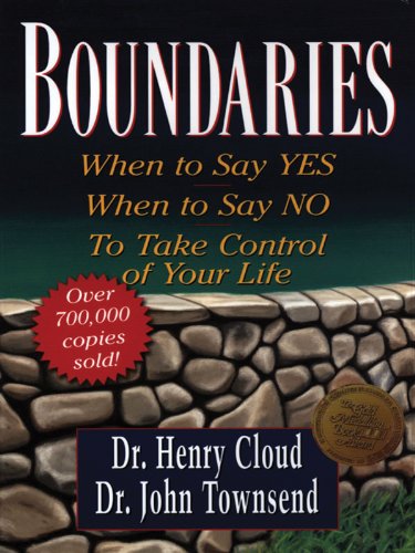 Boundaries: When to Say Yes, How to Say No - Henry Cloud , John Townsend