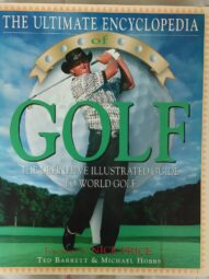 The Ultimate Encyclopedia of Golf - Ted Barrett & Michael Hobbs