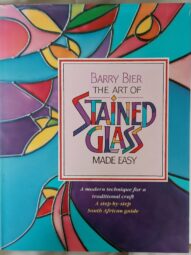 The Art of Stained Glass Made Easy - Barry Bier