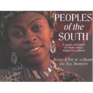 Peoples of the South: A Visual Celebration of South Africa's Indigenous Cultures - by De La Harpe