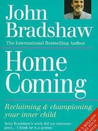 Homecoming : Reclaiming and Championing Your Inner Child - John Bradshaw