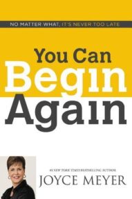 You Can Begin Again - Joyce Meyer