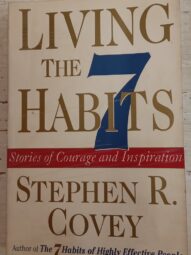 Living the 7 Habits: Stories of Courage and Inspiration - Stephen R. Covey