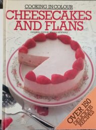 Cooking in Colour: Cheesecakes and Flans - Rhona Newman