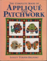 The Complete Book of Applique and Patchwork - Lesley Turpin-Delport