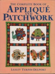 The Complete Book of Applique and Patchwork - Lesley Turpin-Delport