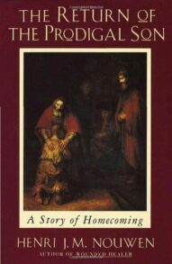 The Return of the Prodigal Son - Henri J.M. Nouwen