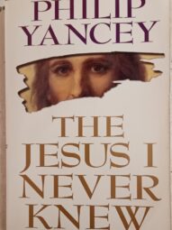The Jesus I Never Knew - Philip Yancey