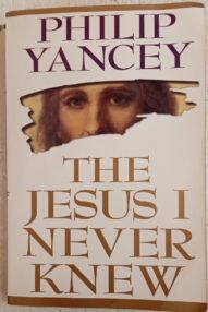 The Jesus I Never Knew - Philip Yancey