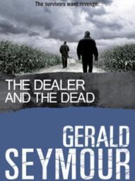 The Dealer and the Dead - Gerald Seymour