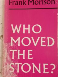 Who Moved the Stone? - Frank Morison