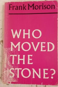 Who Moved the Stone? - Frank Morison