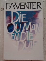 Die Ou Man en Die Duif - F.A. Venter(1st Edition 2nd Impression 1988)