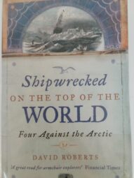 Shipwrecked on the Top of the World - David Roberts