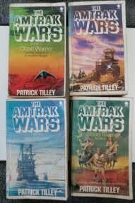 The Amtrak Wars: (books 1-4 of 6)- Patrick Tilley