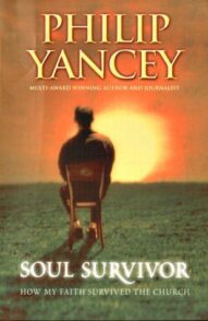 Soul Survivor: How My Faith Survived the Church - Philip Yancey