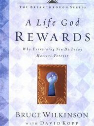 A Life God Rewards - Bruce H. Wilkinson
