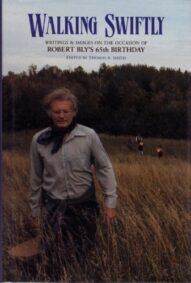 Walking Swiftly: Writings & Images on the Occasion of Robert Bly's 65th Birthday