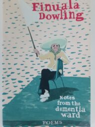 Notes from the Dementia Ward - Finuala Dowling