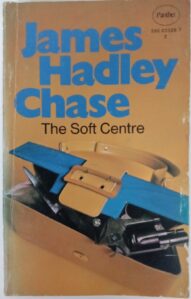 The Soft Centre - James Hadley Chase