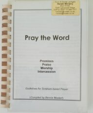 Pray the Word: Guidelines for Scripture-based Prayer - compiled by Bennie Mostert