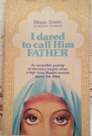 I Dared To Call Him Father - Bilquis Sheikh