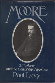 Moore: G.E. Moore and the Cambridge Apostles - Paul Levy